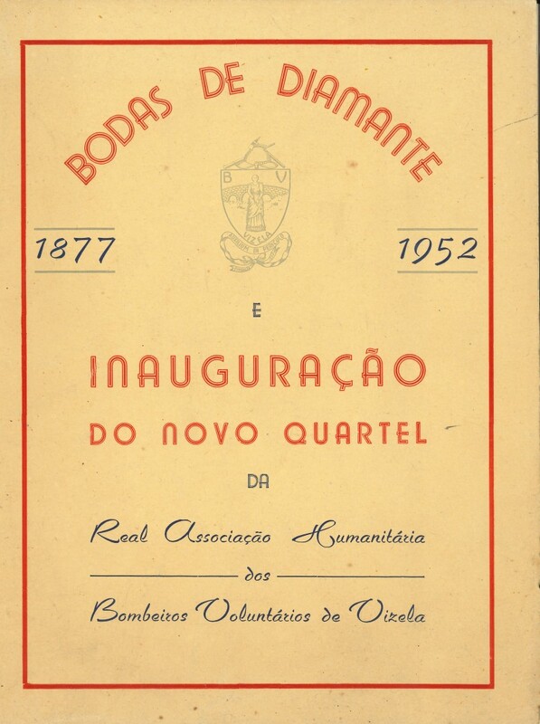 Bodas de diamante 1877-1952 e Inauguração do Novo da Quartel Real Associação Humanitária de Bombeiros Voluntários de Vizela